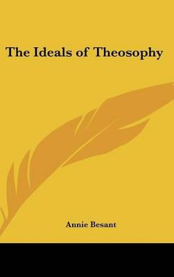 The Ideals of Theosophy - Annie Besant