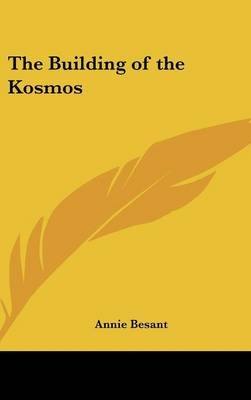The Building of the Kosmos - Annie Besant