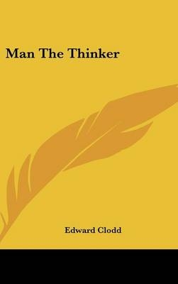 Man The Thinker - Edward Clodd