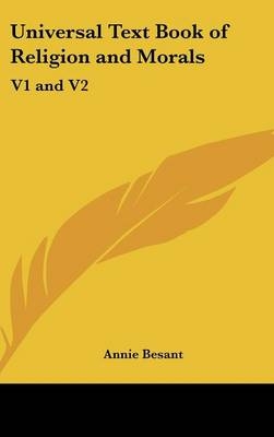 Universal Text Book of Religion and Morals - Annie Besant