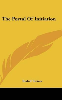 The Portal Of Initiation - Rudolf Steiner