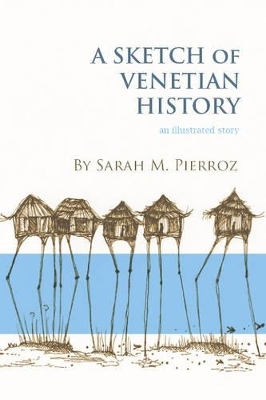 Sketch of Venetian History - Sarah Pierroz