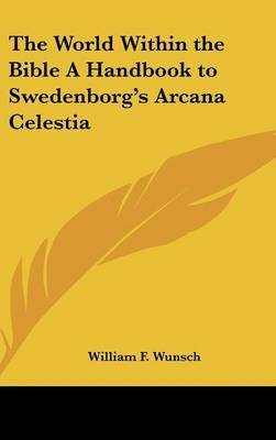 The World Within the Bible A Handbook to Swedenborg's Arcana Celestia