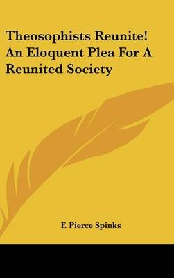 Theosophists Reunite! an Eloquent Plea for a Reunited Society