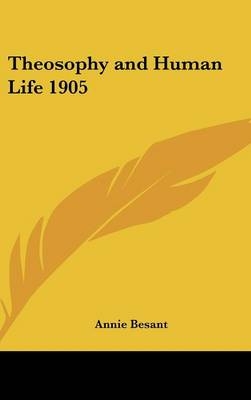 Theosophy and Human Life 1905