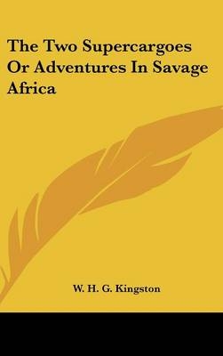 The Two Supercargoes or Adventures in Savage Africa