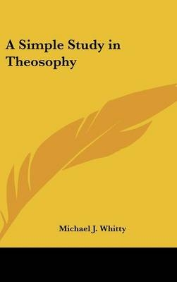 A Simple Study in Theosophy - Michael J Whitty