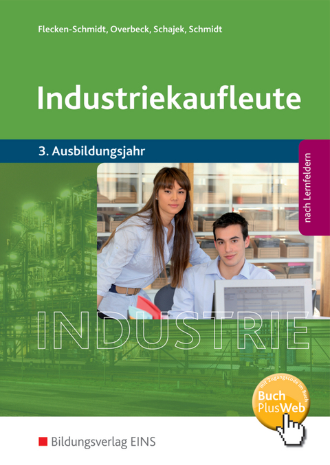 Industriekaufleute / Industriekaufleute - Ausgabe nach Ausbildungsjahren und Lernfeldern - Heike Flecken-Schmidt, Dirk Overbeck, Markus Schajek, Christian Schmidt