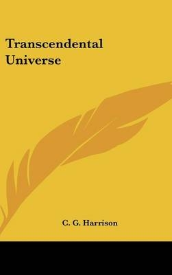 Transcendental Universe - C G Harrison