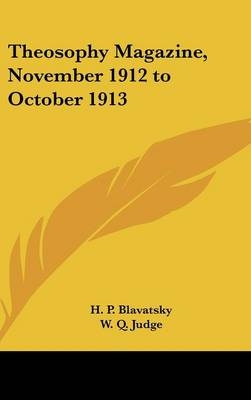 Theosophy Magazine, November 1912 to October 1913 - H. P. Blavatsky, W. Q. Judge