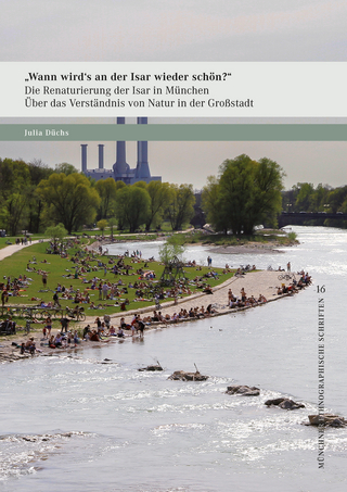 »Wann wird’s an der Isar wieder schön?« – Die Renaturierung der Isar in München