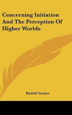 Concerning Initiation And The Perception Of Higher Worlds
