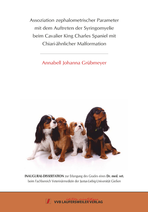 ASSOZIATION ZEPHALOMETRISCHER PARAMETER MIT DEM AUFTRETEN DER SYRINGOMYELIE BEIM CAVALIER KING CHARLES SPANIEL MIT CHIARI-&Auml;HNLICHER MALFORMATION - ANNABELL GR&Uuml;BMEYER