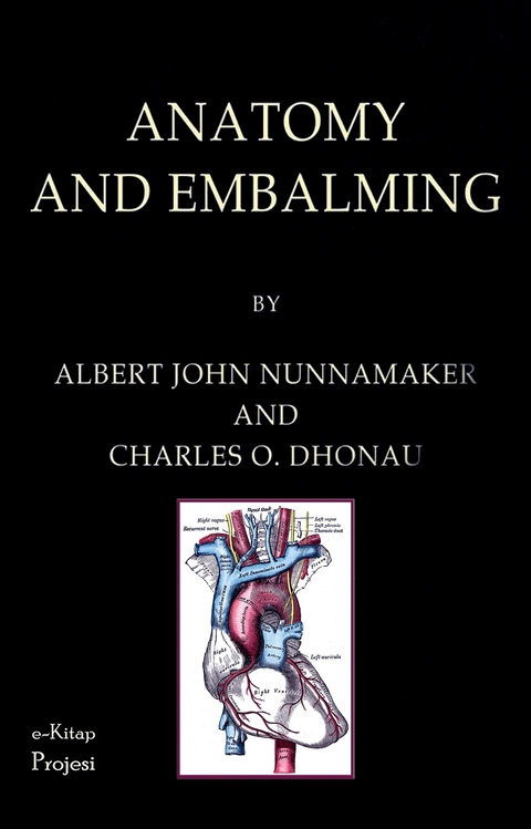 Anatomy and Embalming - Albert John Nunnamaker, Charles O. Dhonau