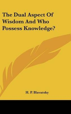 The Dual Aspect of Wisdom and Who Possess Knowledge?