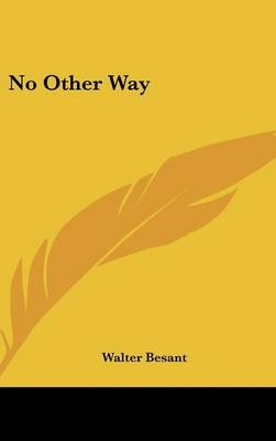 No Other Way - Walter Besant