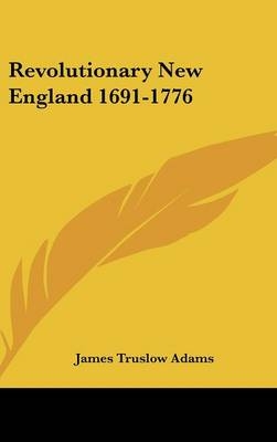 Revolutionary New England 1691-1776