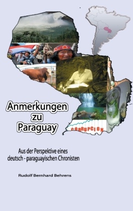 Anmerkungen zu Paraguay - Rudolf Bernhard Behrens