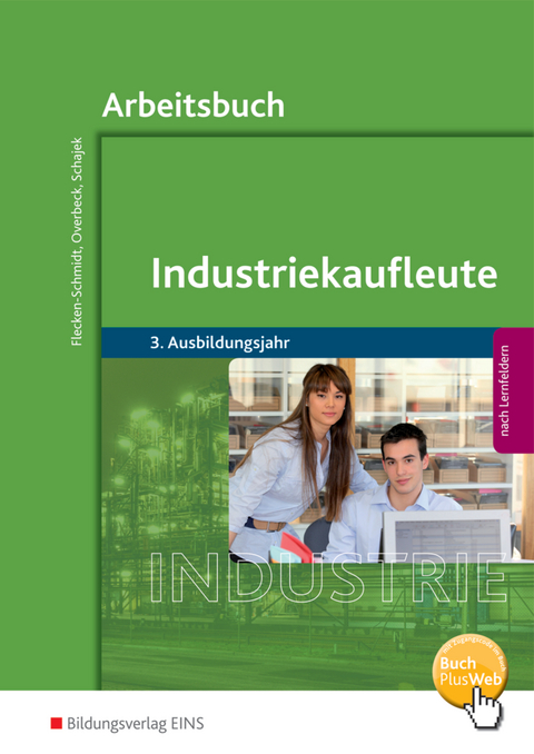 Industriekaufleute / Industriekaufleute - Ausgabe nach Ausbildungsjahren und Lernfeldern - Heike Flecken-Schmidt, Dirk Overbeck, Markus Schajek