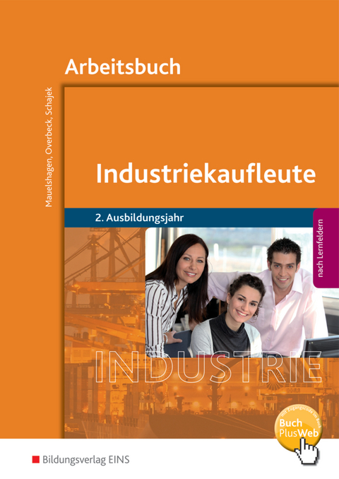 Industriekaufleute / Industriekaufleute - Ausgabe nach Ausbildungsjahren und Lernfeldern - Sebastian Mauelshagen, Dirk Overbeck, Markus Schajek