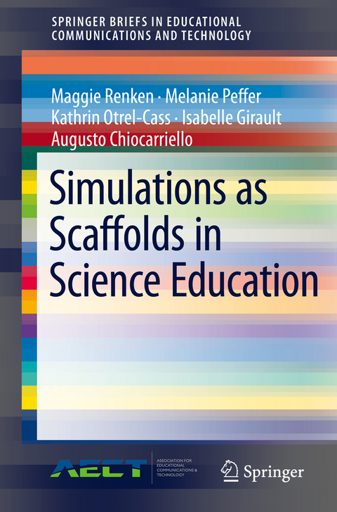 Simulations as Scaffolds in Science Education - Maggie Renken, Melanie Peffer, Kathrin Otrel-Cass, Isabelle Girault, Augusto Chiocarriello