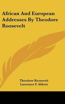 African And European Addresses By Theodore Roosevelt