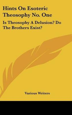 Hints On Esoteric Theosophy No. One -  Various Writers