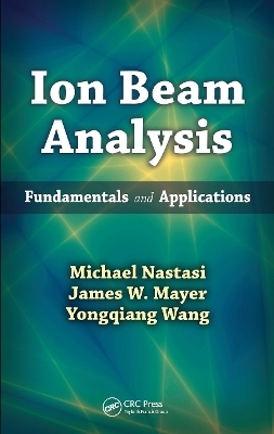 Ion Beam Analysis - Michael Nastasi, James W. Mayer, Yongqiang Wang