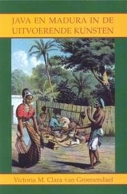 Java en Madura in de uitvoerende kunsten - V. Clara van Groenendael