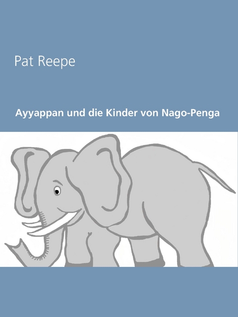 Ayyappan und die Kinder von Nago-Penga - Pat Reepe