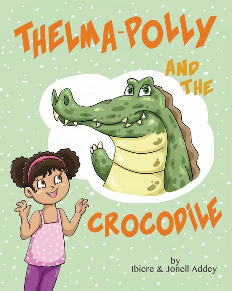 Thelma-Polly and the Crocodile -  Ibiere Addey,  Jonell Addey