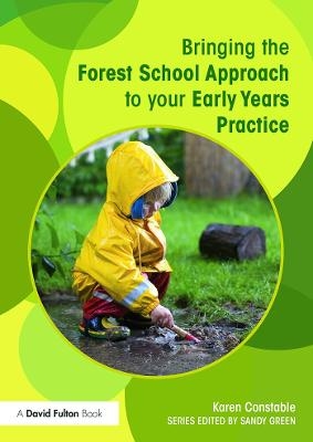 Bringing the Forest School Approach to your Early Years Practice - Karen Constable