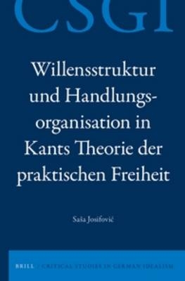 Willensstruktur und Handlungsorganisation in Kants Theorie der praktischen Freiheit