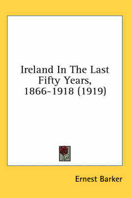 Ireland In The Last Fifty Years, 1866-1918 (1919)
