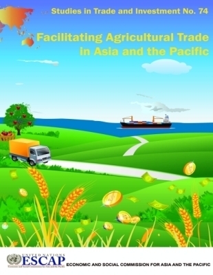 Facilitating Agricultural Trade in Asia and the Pacific - Economic and Social Commission for Asia and the Pacific United Nations
