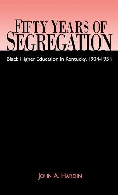 Fifty Years of Segregation - John A. Hardin