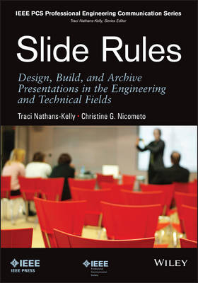 Slide Rules &ndash; Design, Build, and Archive Presentations in the Engineering and Technical Fields - T Nathans&ndash;Kelly