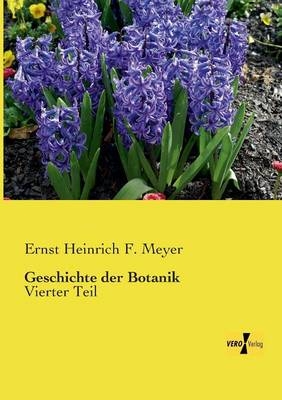Geschichte der Botanik - Ernst Heinrich F. Meyer