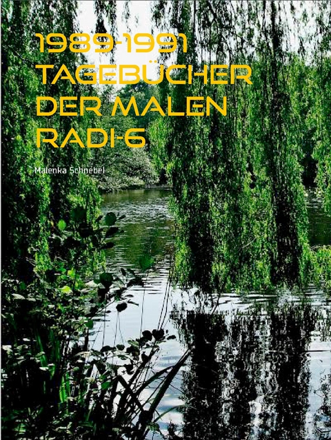 1989-1991 Tageb&uuml;cher der Malen Radi-6 - Malenka Schnebel