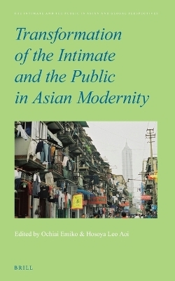 Transformation of the Intimate and the Public in Asian Modernity - 