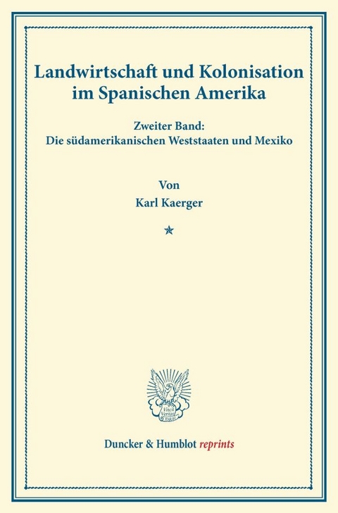 Landwirtschaft und Kolonisation im Spanischen Amerika. - Karl Kaerger