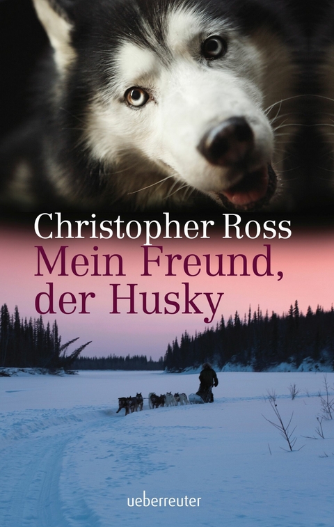 Mein Freund, der Husky - Christopher Ross