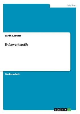 Holzwerkstoffe - Sarah K&auml;stner