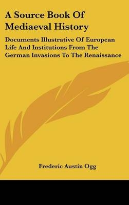 A Source Book Of Mediaeval History