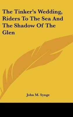 The Tinker's Wedding, Riders To The Sea And The Shadow Of The Glen