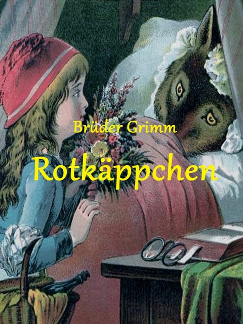 Rotk&auml;ppchen - Br&uuml;der Grimm