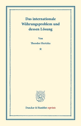 Das internationale Währungsproblem und dessen Lösung.