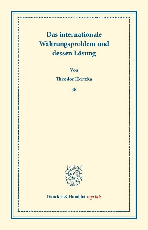 Das internationale W&auml;hrungsproblem und dessen L&ouml;sung. - Theodor Hertzka
