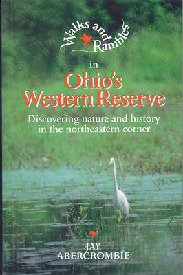 Walks and Rambles in Ohio's Western Reserve - Jay Abercrombie