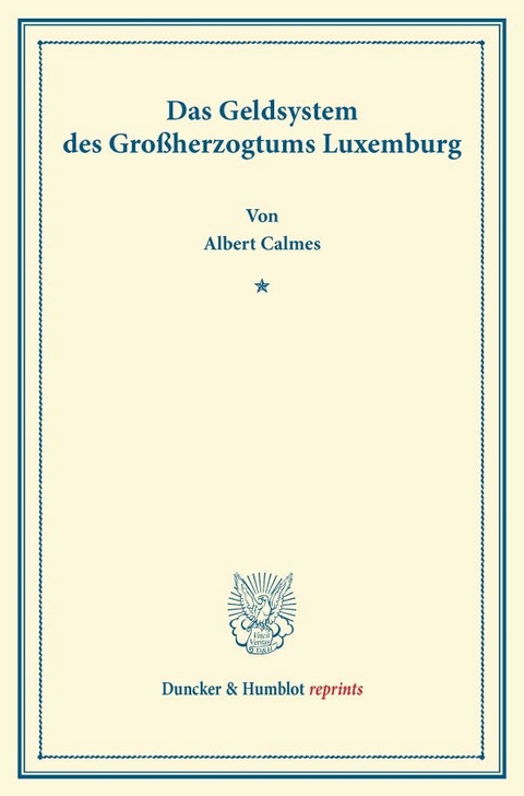 Das Geldsystem des Gro&szlig;herzogtums Luxemburg. - Albert Calmes